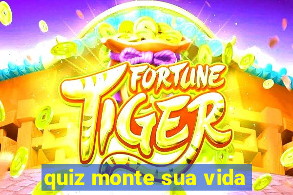 quiz monte sua vida